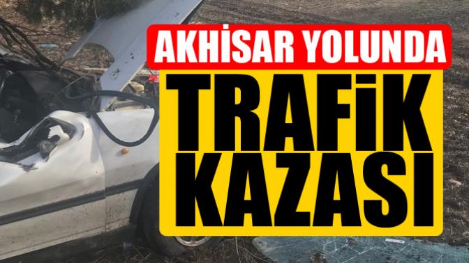 Akhisar Yolunda Trafik Kazası