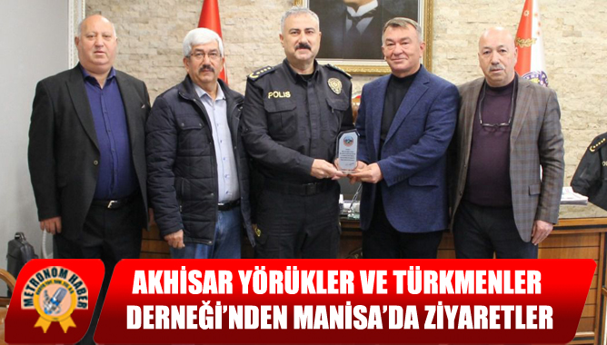 Akhisar Yörükler ve Türkmenler Derneği’nden Manisa’da Ziyaretler