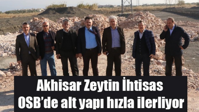 Akhisar Zeytin İhtisas OSB’de alt yapı hızla ilerliyor