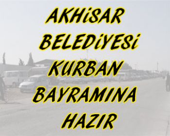 Akhisar Belediyesi Kurban Bayramına Hazır