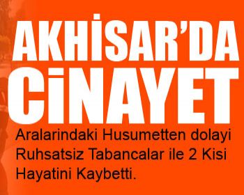 Akhisar’da Cinayet, 2 Kişi Öldü