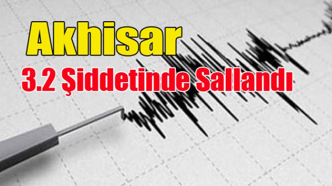 Akhisarda 3.2 şiddetinde deprem