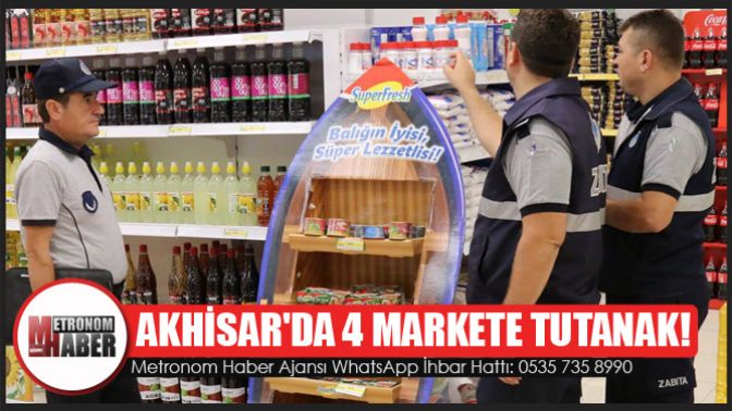 Akhisarda 4 markete tutanak!