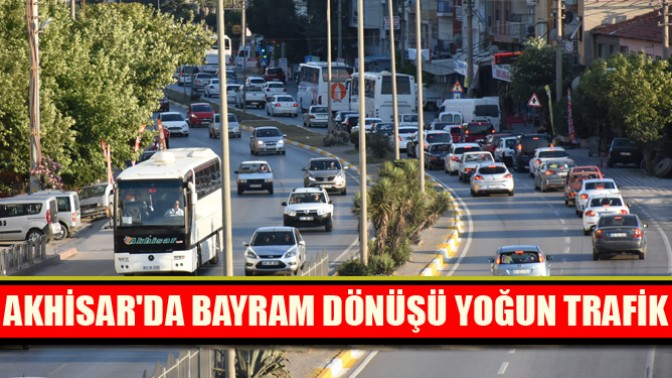 Akhisarda Bayram Dönüşü Yoğun Trafik