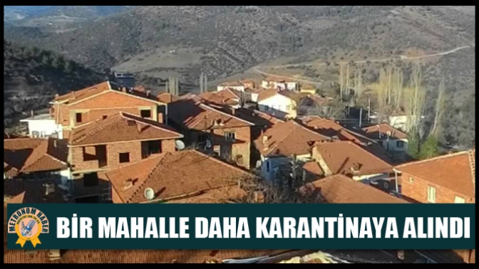 Akhisarda bir mahalle daha karantinaya alındı