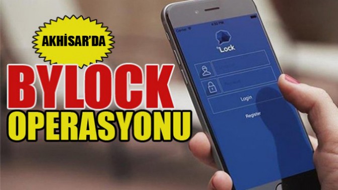 Akhisarda Bylock operasyonu!