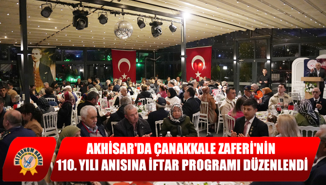 Akhisar'da Çanakkale Zaferi'nin 110. Yılı Anısına İftar Programı Düzenlendi