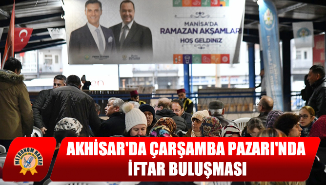 Akhisar'da Çarşamba Pazarı'nda İftar Buluşması