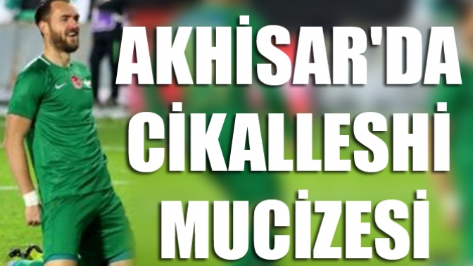 Akhisarda Cikalleshi mucizesi