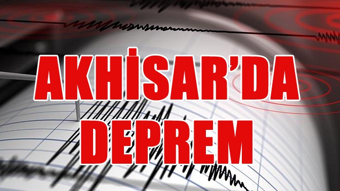 Akhisarda Deprem!