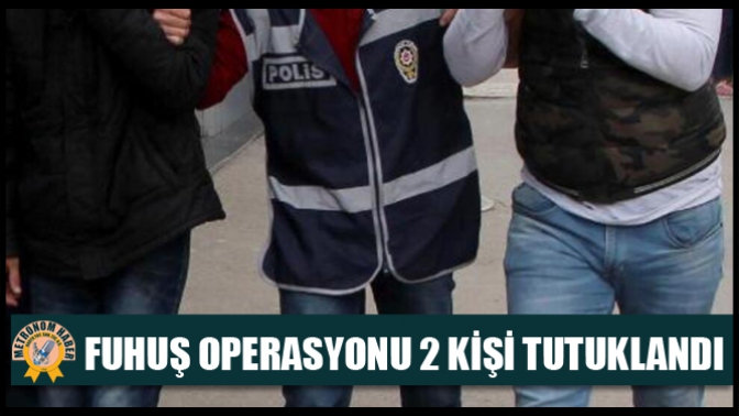 Akhisarda fuhuş operasyonu 2 kişi tutuklandı