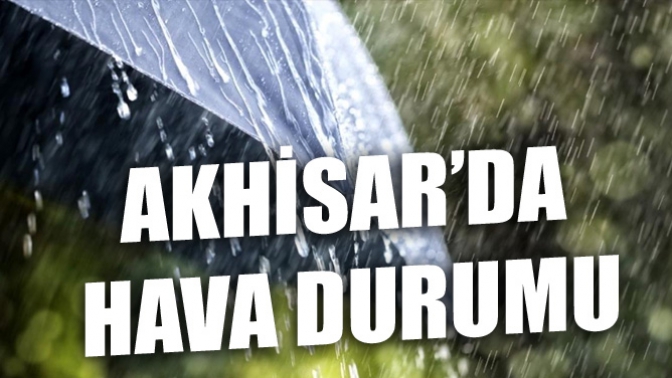 AKHİSARDA HAVA DURUMU