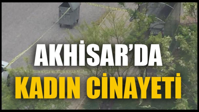 Akhisarda Kadın Cinayeti!