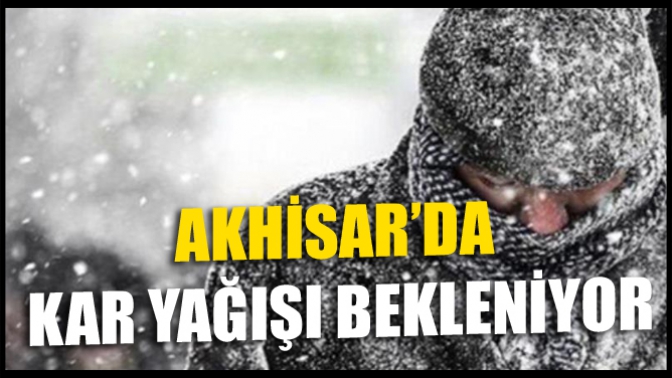 Akhisarda Kar Yağışı Bekleniyor