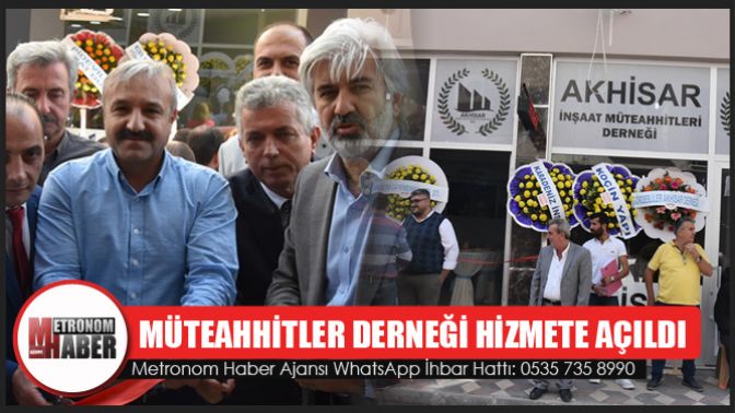 Akhisarda Müteahhitler Derneği Hizmete Açıldı