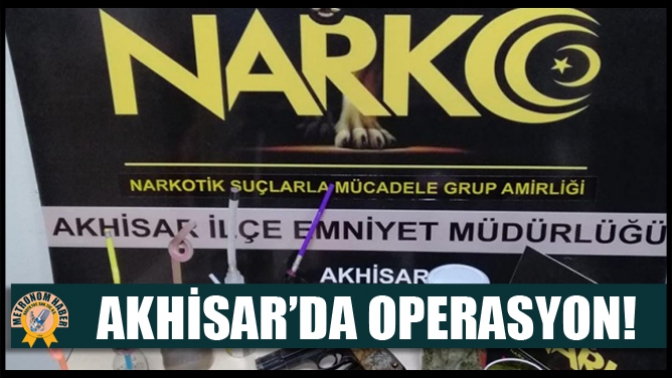 Akhisarda Operasyon!