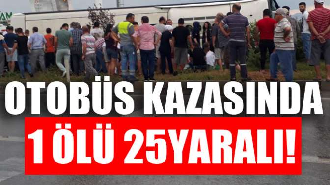 Akhisarda otobüs kazasında 1 ölü 25 yaralı!