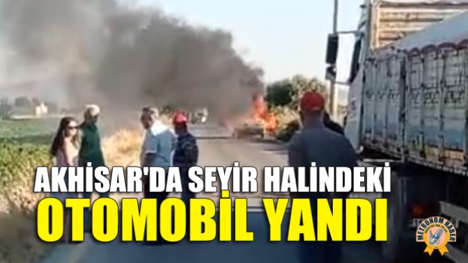 Akhisarda Seyir Halindeki Otomobil Yandı