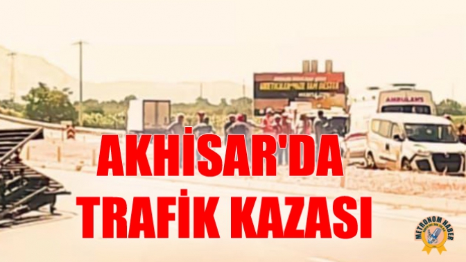 Akhisarda Trafik Kazası