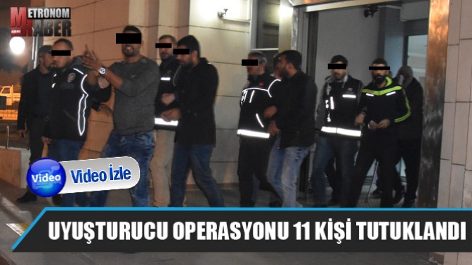 Akhisarda Uyuşturucu operasyony 11 kişi tutuklandı