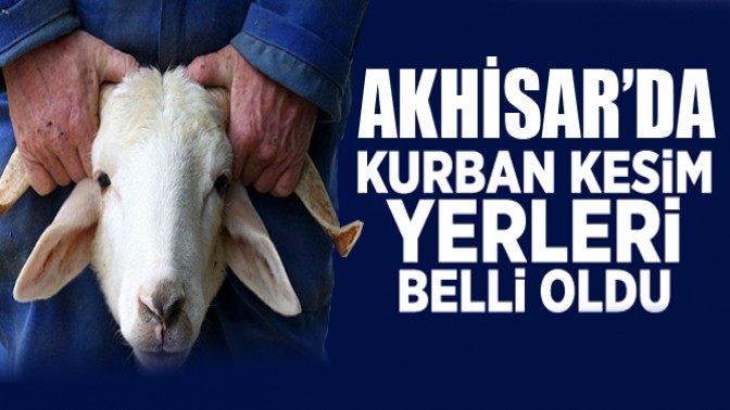 Akhisardaki kurban satış ve kesim yerleri açıklandı!