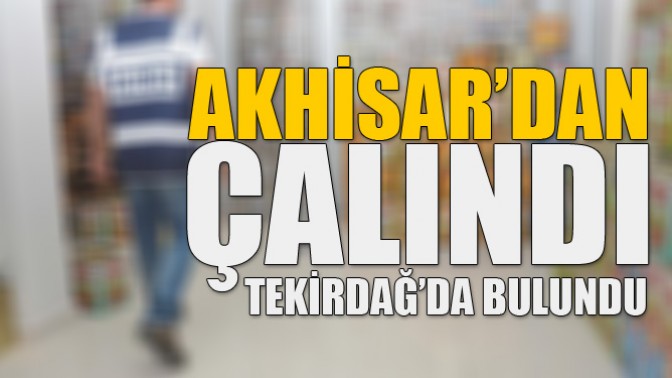 Akhisardan çalındı, Tekirdağda bulundu