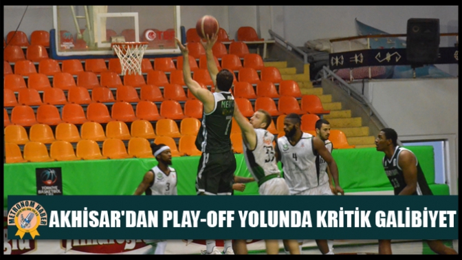 Akhisardan Play-Off Yolunda Kritik Galibiyet