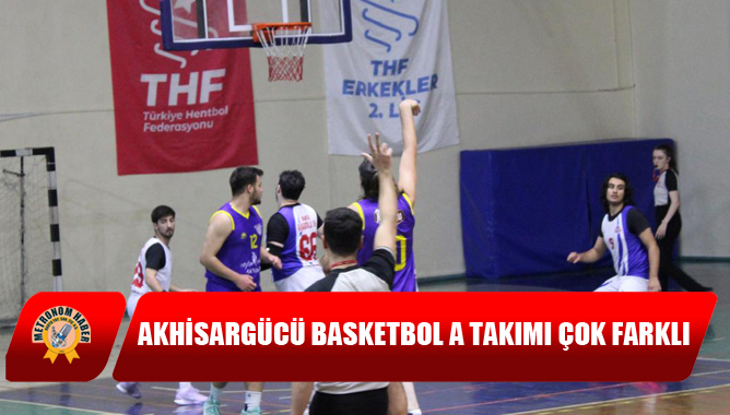 Akhisargücü Basketbol A Takımı Çok Farklı