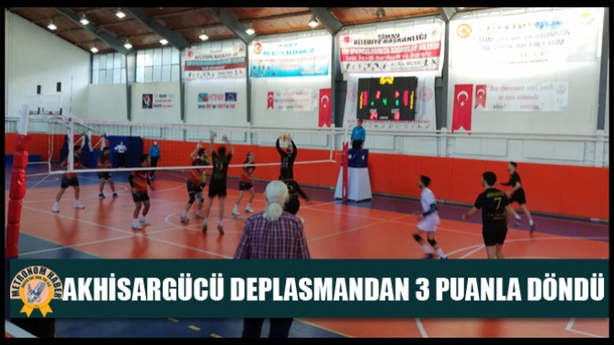 Akhisargücü Deplasmandan 3 Puanla Döndü