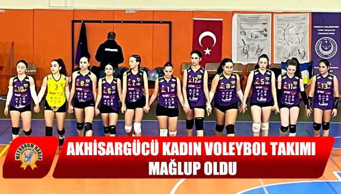 Akhisargücü Kadın Voleybol Takımı Mağlup Oldu