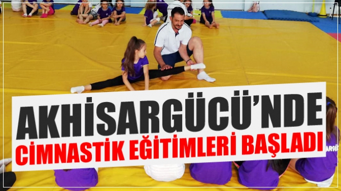 Akhisargücü’nde Cimnastik Eğitimi Başladı