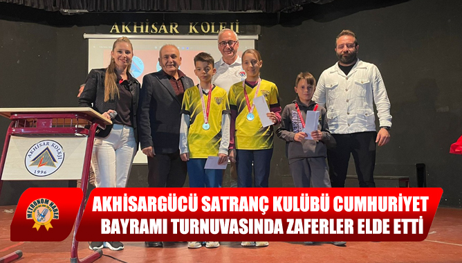 Akhisargücü Satranç Kulübü Cumhuriyet Bayramı Turnuvasında Zaferler Elde Etti