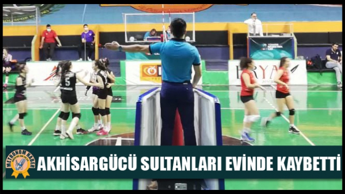 Akhisargücü Sultanları Evinde Kaybetti