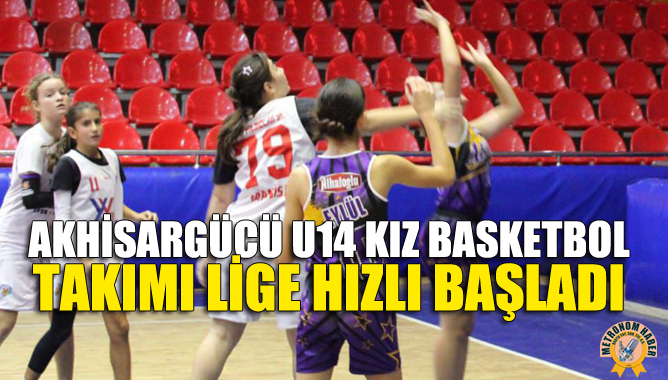 Akhisargücü U14 Kız Basketbol Takımı Lige Hızlı Başladı