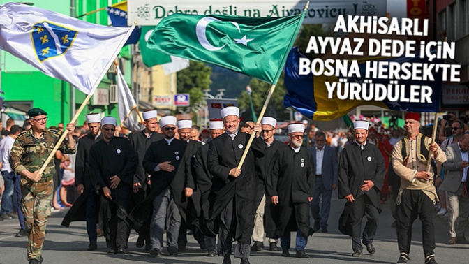 Akhisarlı Ayvaz Dede İçin Bosna Hersekte Yürüdüler