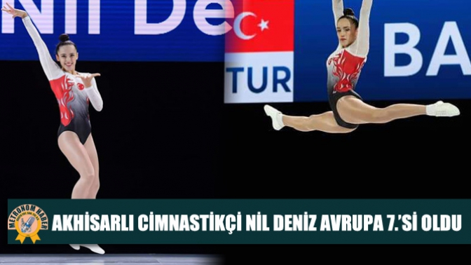 Akhisarlı Cimnastikçi Nil Deniz, Avrupa 7.’Si Oldu