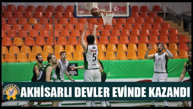 Akhisarlı Devler Evinde Kazandı