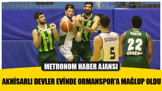 Akhisarlı devler evinde Ormanspora mağlup oldu