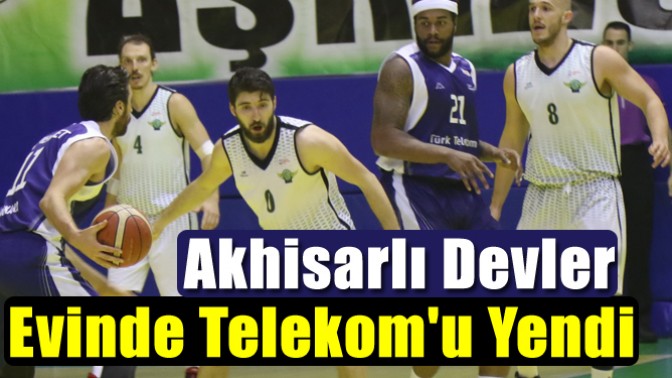 Akhisarlı Devler Evinde Telekomu Yendi