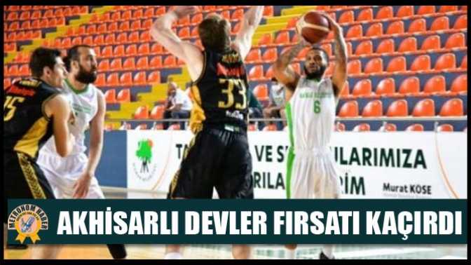 Akhisarlı devler fırsatı kaçırdı