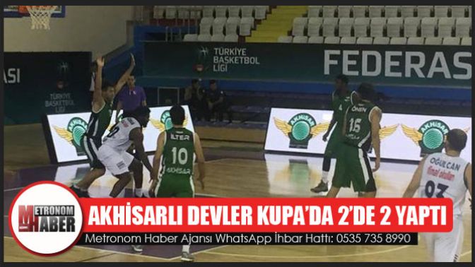 Akhisarlı Devler Kupada 2de 2 Yaptı