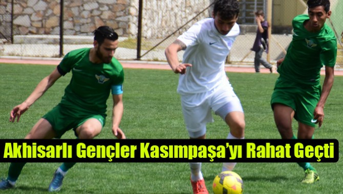 Akhisarlı Gençler Kasımpaşa’yı Rahat Geçti