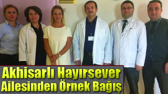 Akhisarlı Hayırsever Ve Ailesinden Örnek Bağış