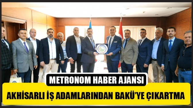 Akhisarlı İş Adamlarından Bakü’ye Çıkartma