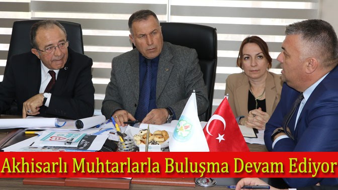 Akhisarlı Muhtarlarla Buluşma Devam Ediyor