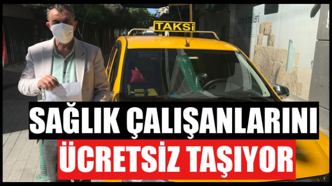 Akhisarlı Taksici Sağlık Çalışanlarını Ücretsiz Taşıyor