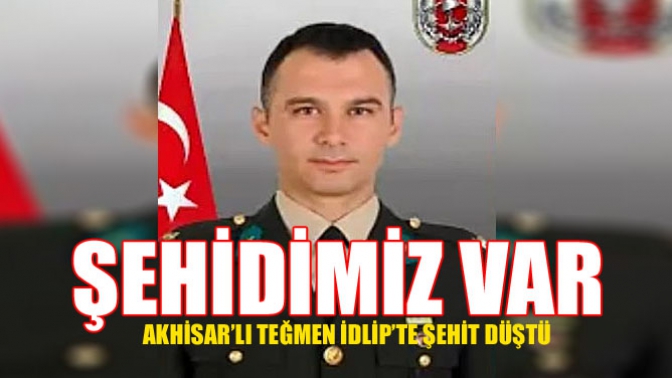 Akhisarlı Teğmen İdlipte Şehit Düştü