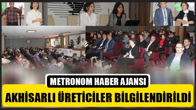 Akhisarlı Üreticiler Bilgilendirildi