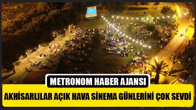 Akhisarlılar açık hava sinema günlerini çok sevdi