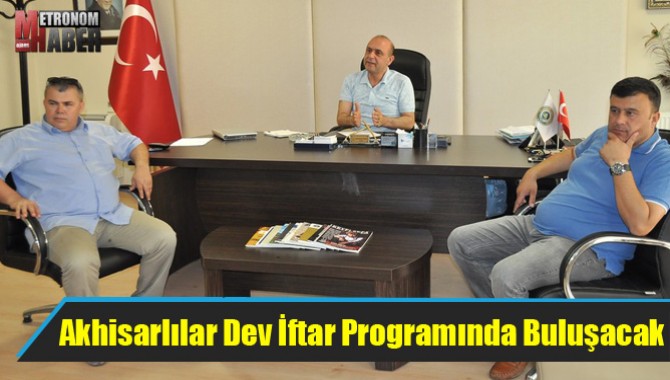 Akhisarlılar Dev İftar Programında Buluşacak